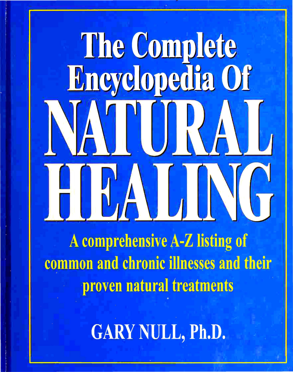 The Complete Encyclopedia Of Natural Healing 3rd Null Gary