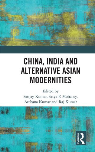 China India And Alternative Asian Modernities Sanjay Kumar Satya P Mohanty