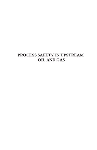Process Safety In Upstream Oil And Gas 1st Edition Ccps Center For Chemical Process Safety