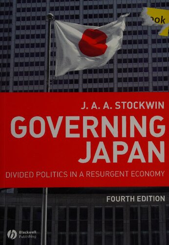 Governing Japan Divided Politics In A Resurgent Economy 4th Edition J A A Stockwin
