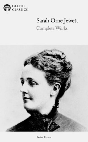 Complete Works Of Sarah Orne Jewett Sarah Orne Jewett
