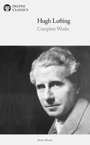 Delphi Complete Works Of Hugh Lofting Complete Doctor Dolittle Books Illustrated Hugh Lofting
