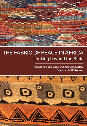 The Fabric Of Peace In Africa Looking Beyond The State Pamela Aall Chester A Crocker Kofi Annan