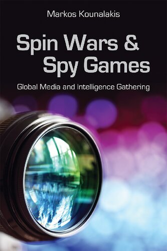 Spin Wars And Spy Games Global Media And Intelligence Gathering Markos Kounalakis
