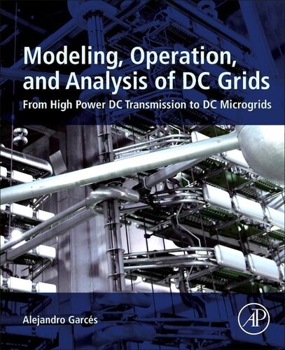 Modeling Operation And Analysis Of Dc Grids From High Power Dc Transmission To Dc Microgrids Alejandro Garces