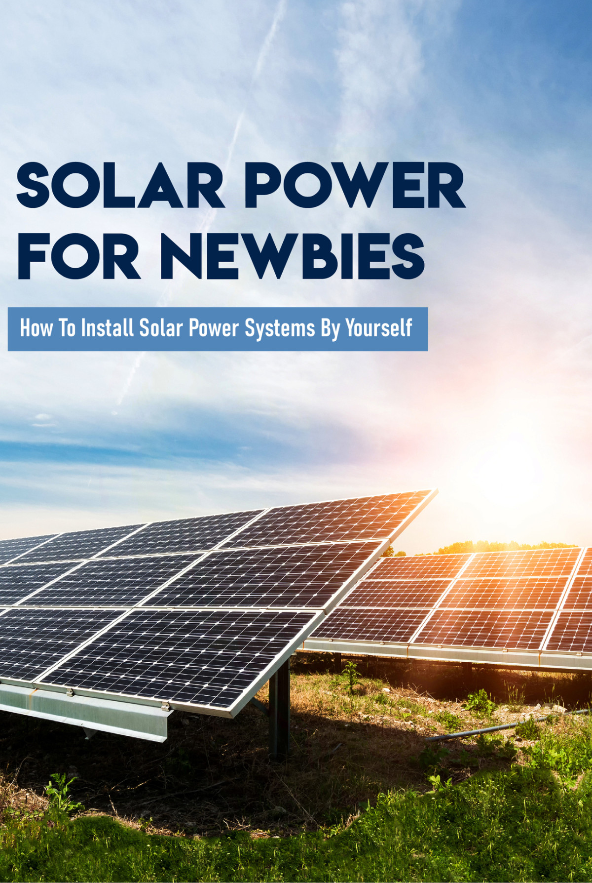 Solar Power For Newbies How To Install Solar Power Systems By Yourself Solar Power For Dummies Aura Rogowski Rogowski