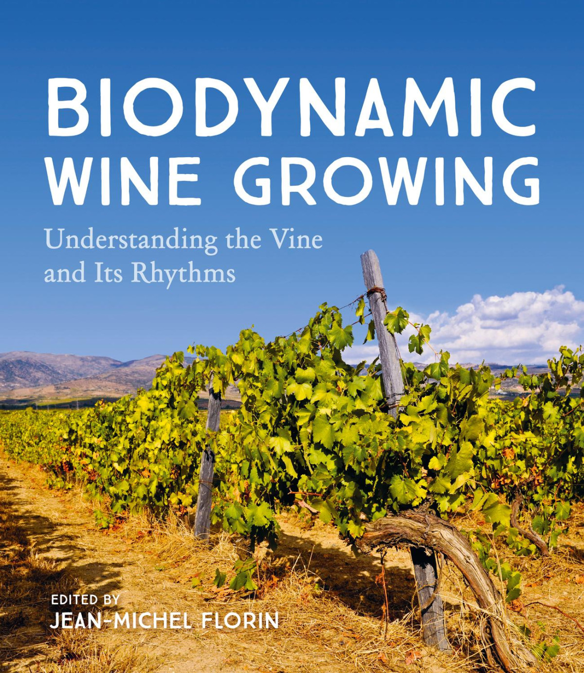 Biodynamic Wine Growing Understanding The Vine And Its Rhythms Jeanmichel Florin
