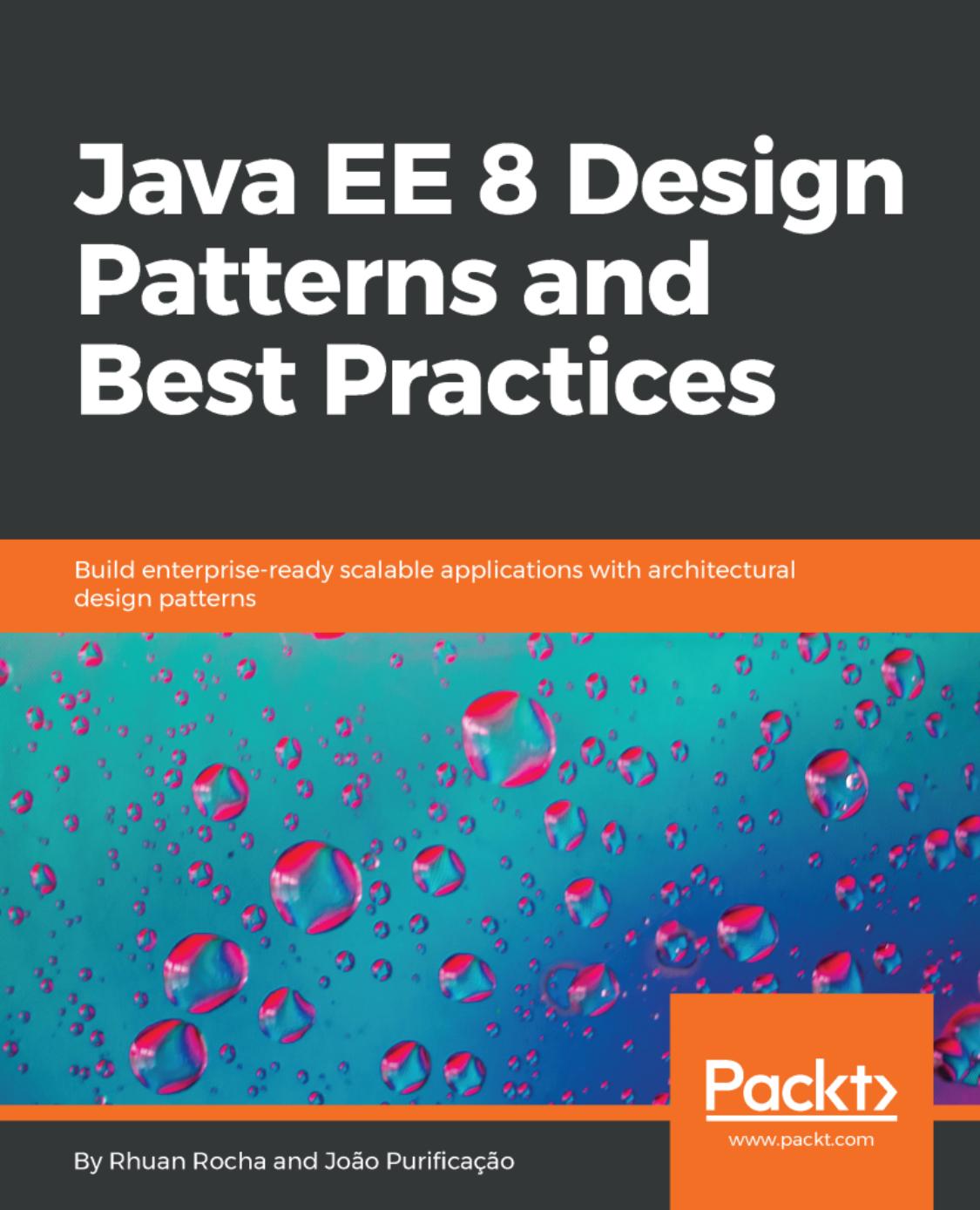 Java Ee 8 Design Patterns And Best Practices 1st Edition Rhuan Rocha Joao Purificacao