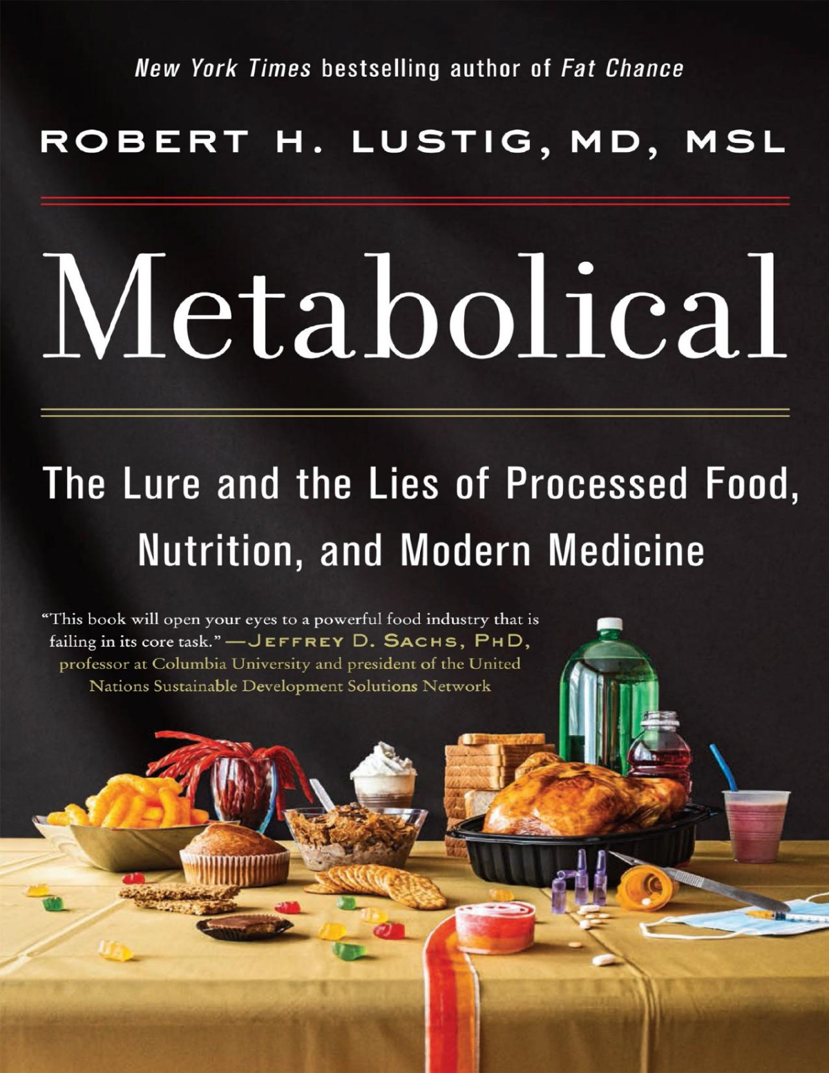 Metabolical The Lure And The Lies Of Processed Food Nutrition And Modern Medicine Robert H Lustig