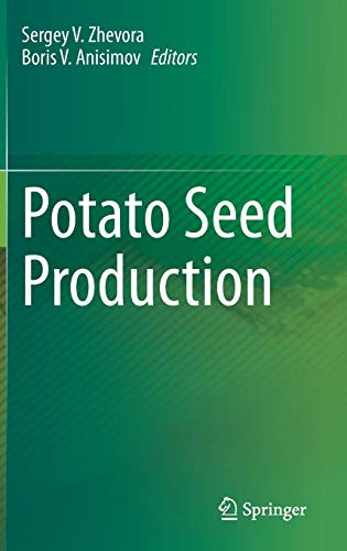 Potato Seed Production 1st Ed 2021 Sergey V Zhevora Boris V Anisimov