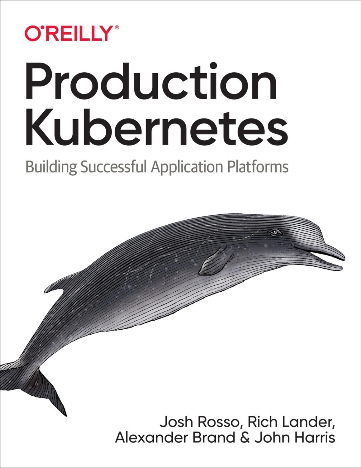 Production Kubernetes Josh Rosso Rich Lander Alex Brand John Harris Josh Rosso