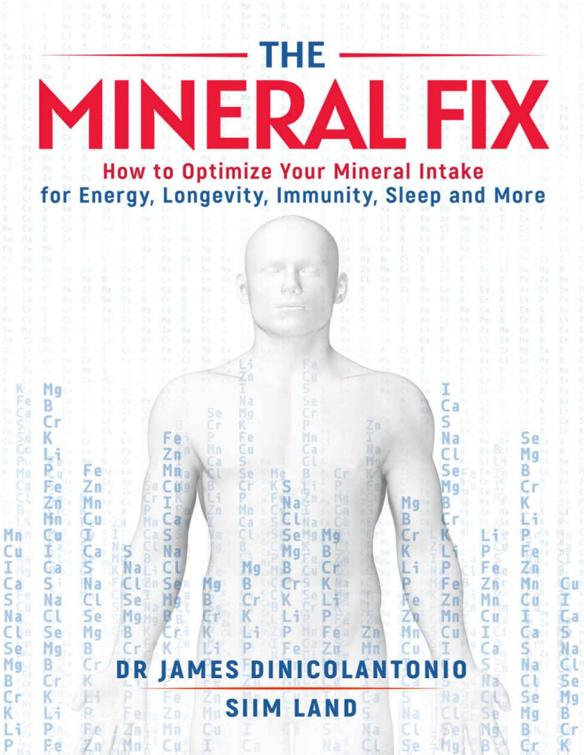 The Mineral Fix How To Optimize Your Mineral Intake For Energy Longevity Immunity Sleep And More 1st Edition James Dinicolantonio