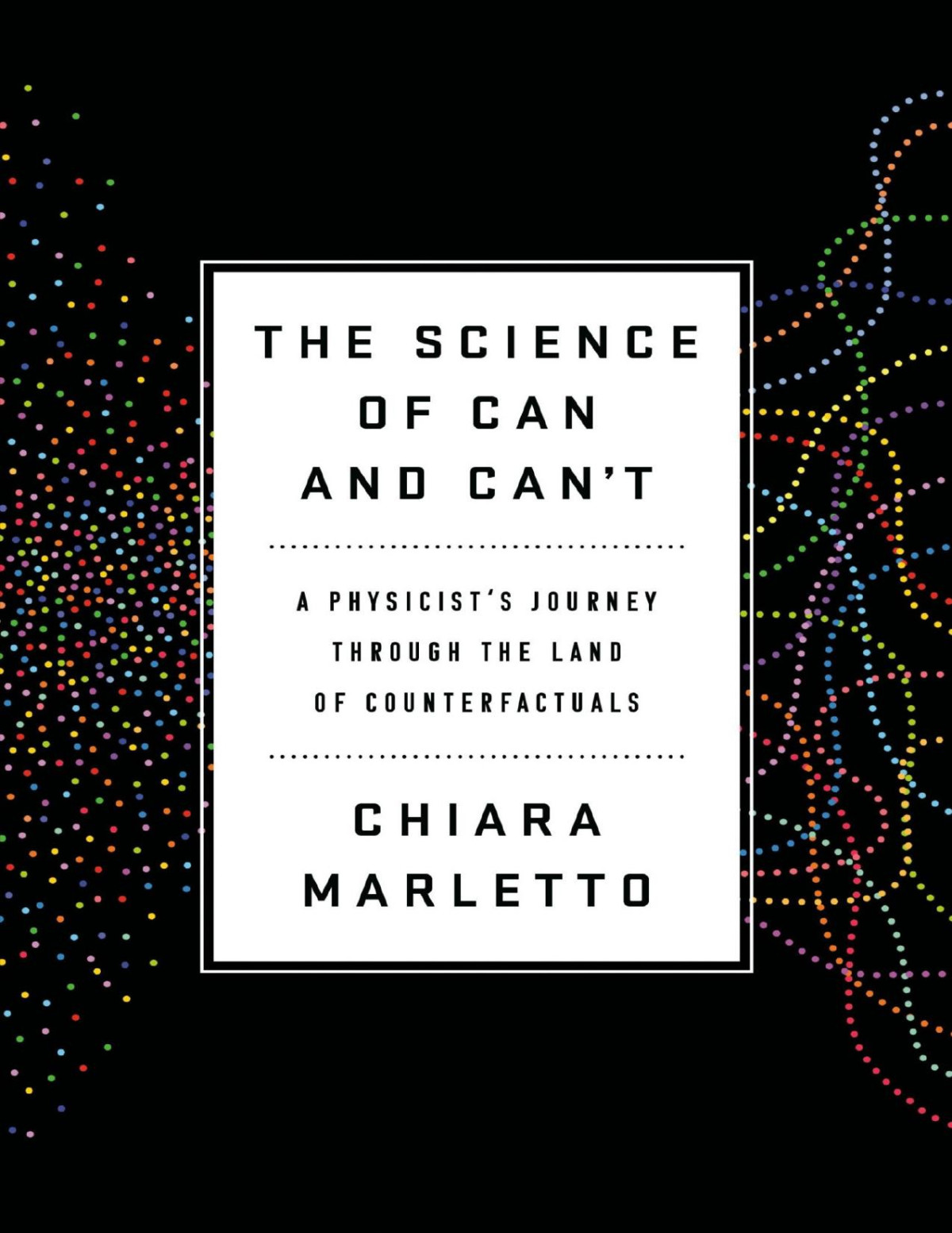The Science Of Can And Cant Chiara Marletto Marletto Chiara