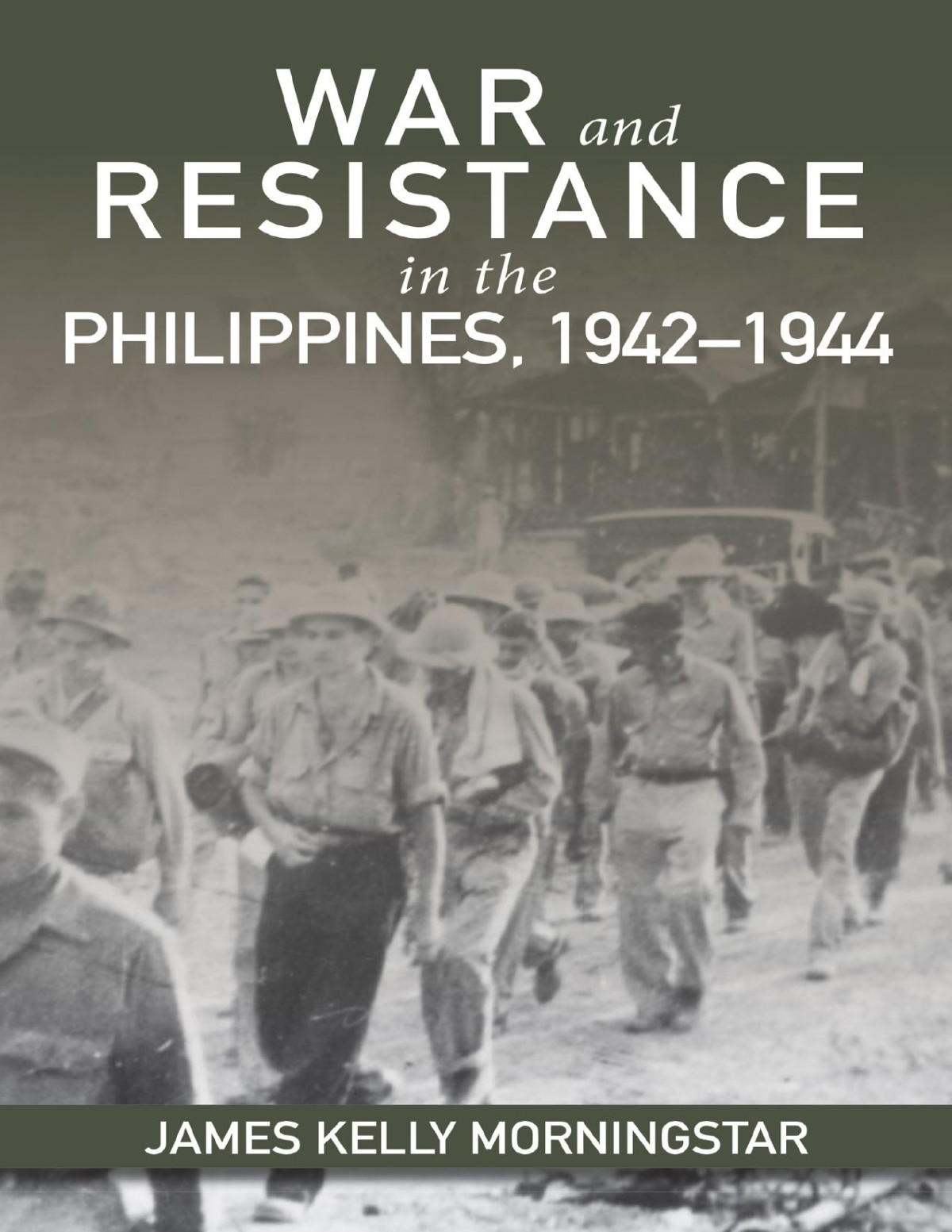 War And Resistance In The Philippines 19421944 James Kelly Morningstar James Kelly Morningstar