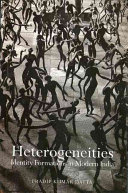 Heterogeneities Identity Formations In Modern India Pradip Kumar Datta