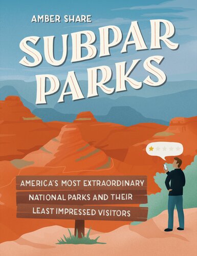 Subpar Parks Americas Most Extraordinary National Parks And Their Least Impressed Visitors Amber Share