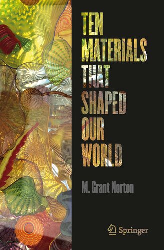 Ten Materials That Shaped Our World M Grant Norton