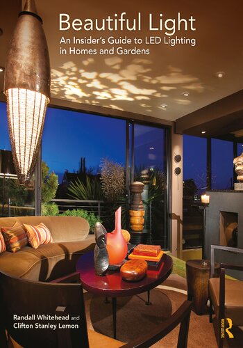 Beautiful Light An Insiders Guide To Led Lighting In Homes And Gardens Randall Whitehead