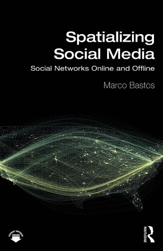 Spatializing Social Media Social Networks Online And Offline Marco Bastos