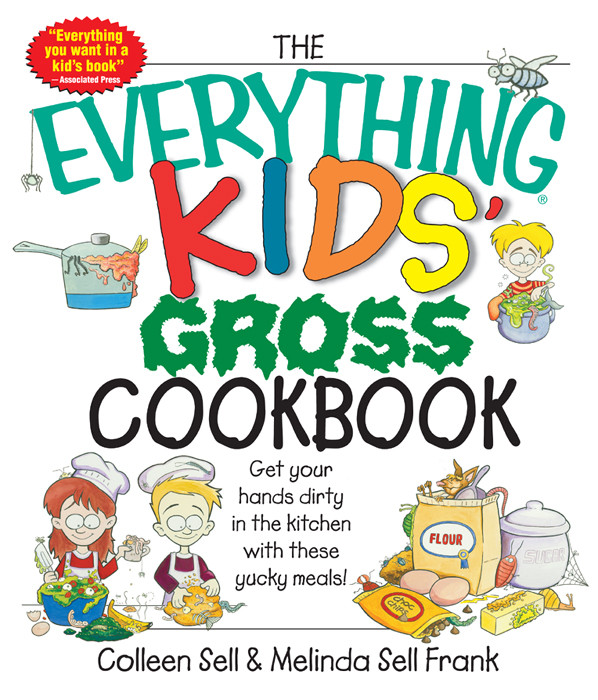 The Everything Kids Gross Cookbook The Everything Kids Colleen Sell