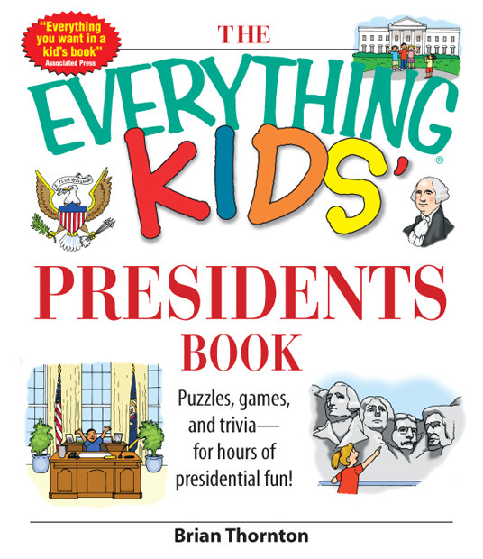 The Everything Kids Presidents Book The Everything Kids Brian Thornton Kids