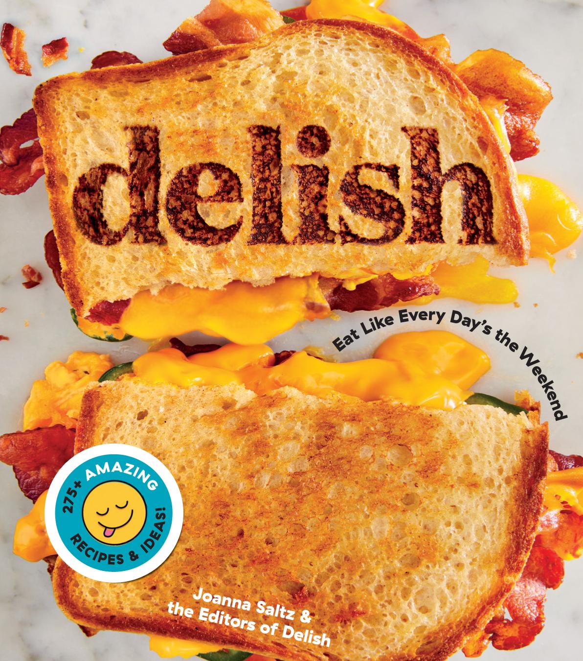 Delish Eat Like Every Days The Weekend Illustrated Editors Of Delish