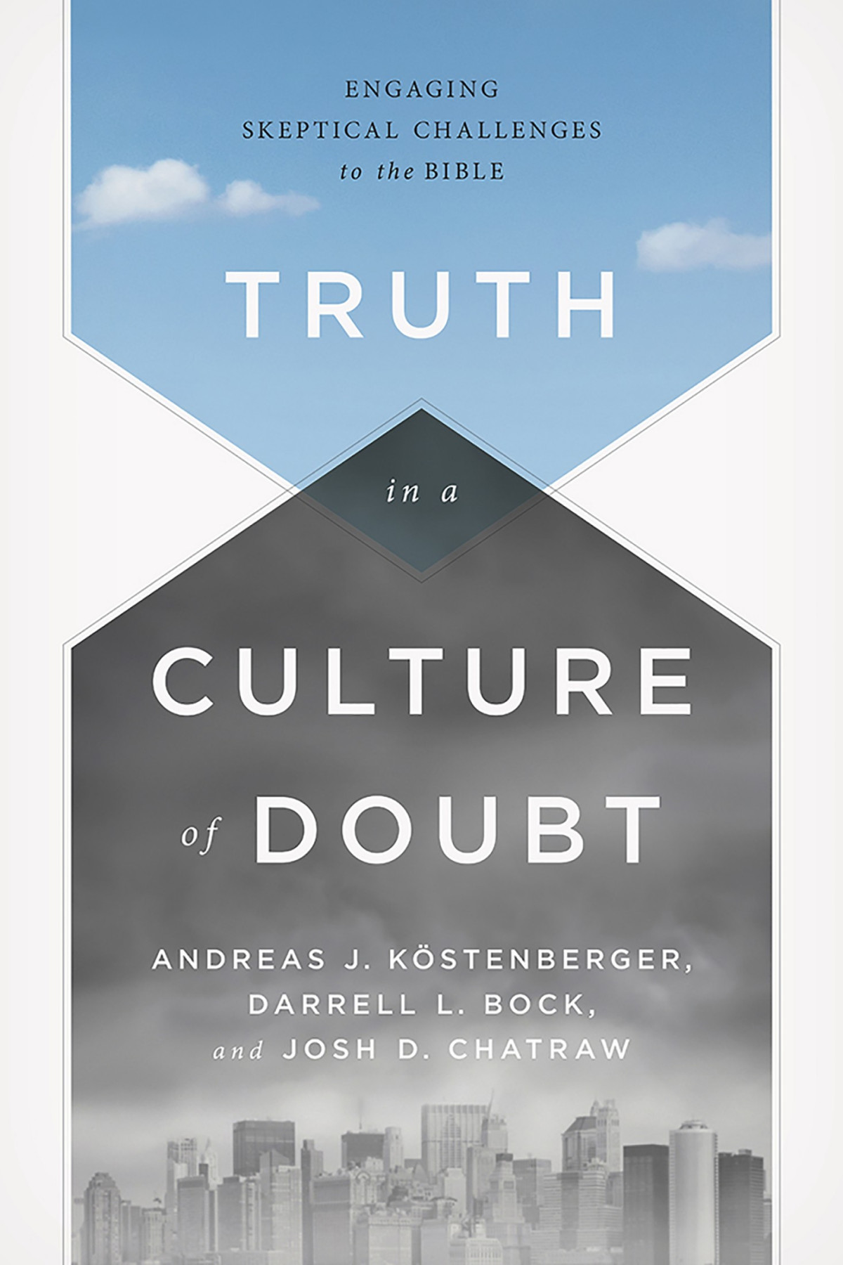 Truth In A Culture Of Doubt Andreas J Kostenberger Darrell L Bock