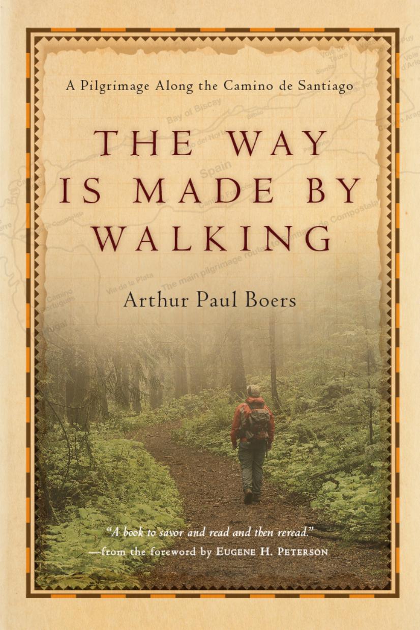 The Way Is Made By Walking Arthur Paul Boers Boers Arthur Paul