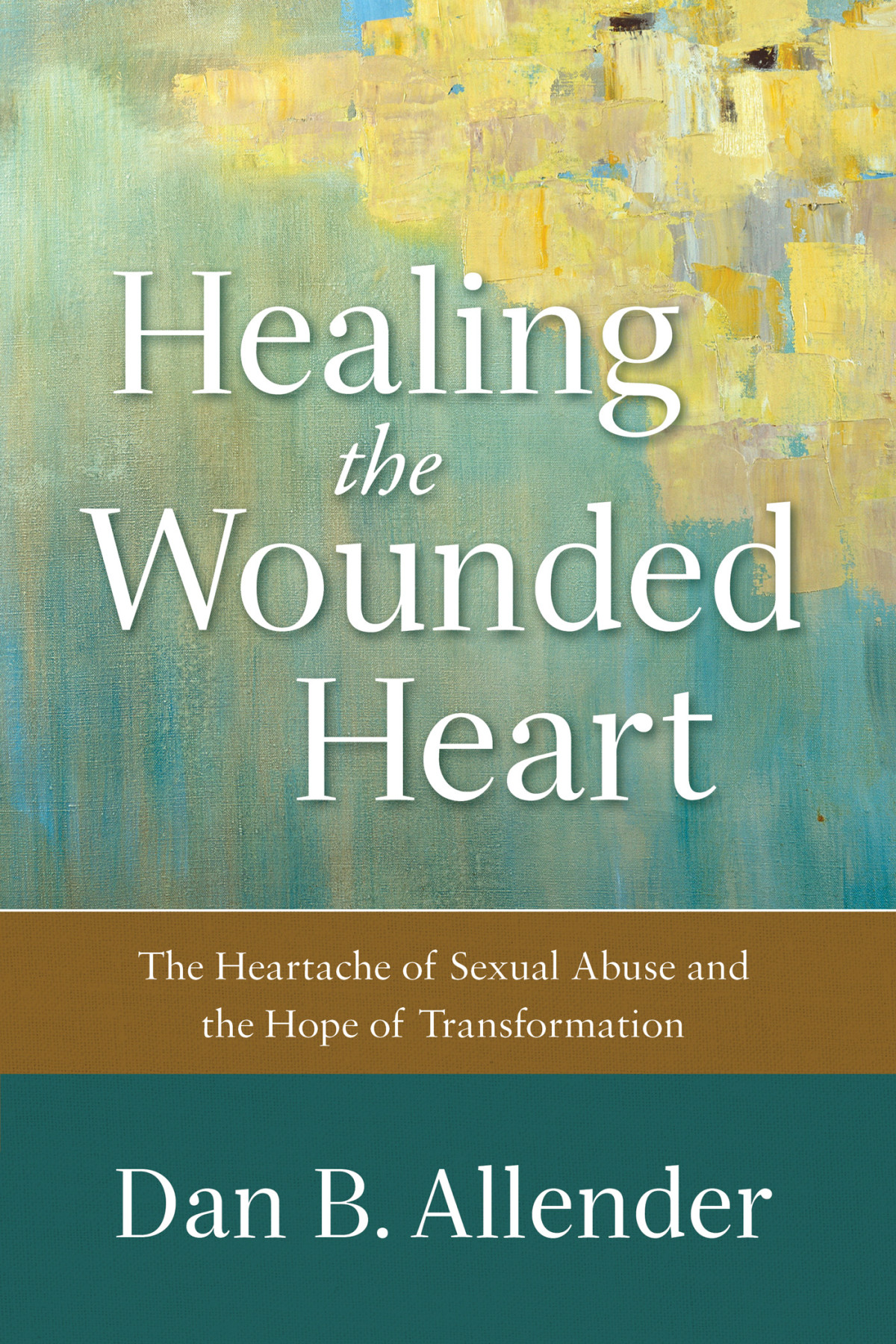 Healing The Wounded Heart Dan B Allender Allender Dan B
