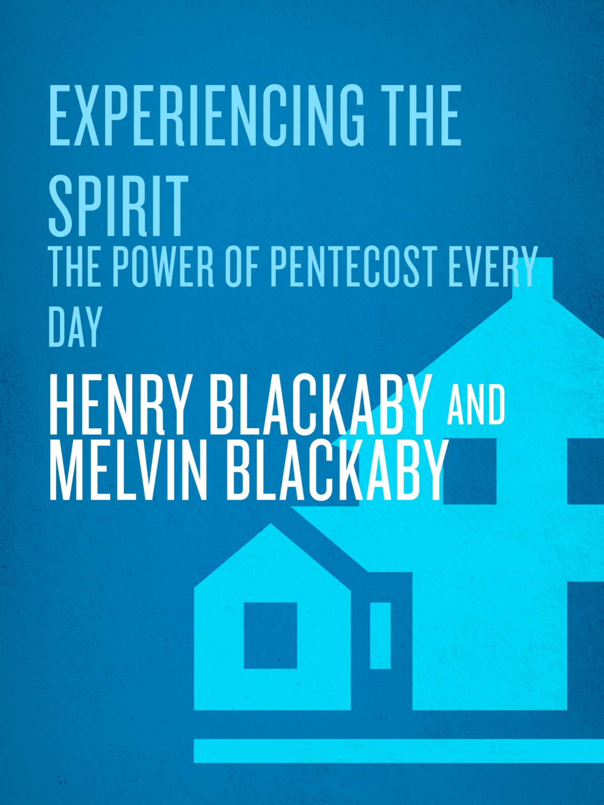Experiencing The Spirit Henry Blackaby Mel Blackaby Henry Blackaby