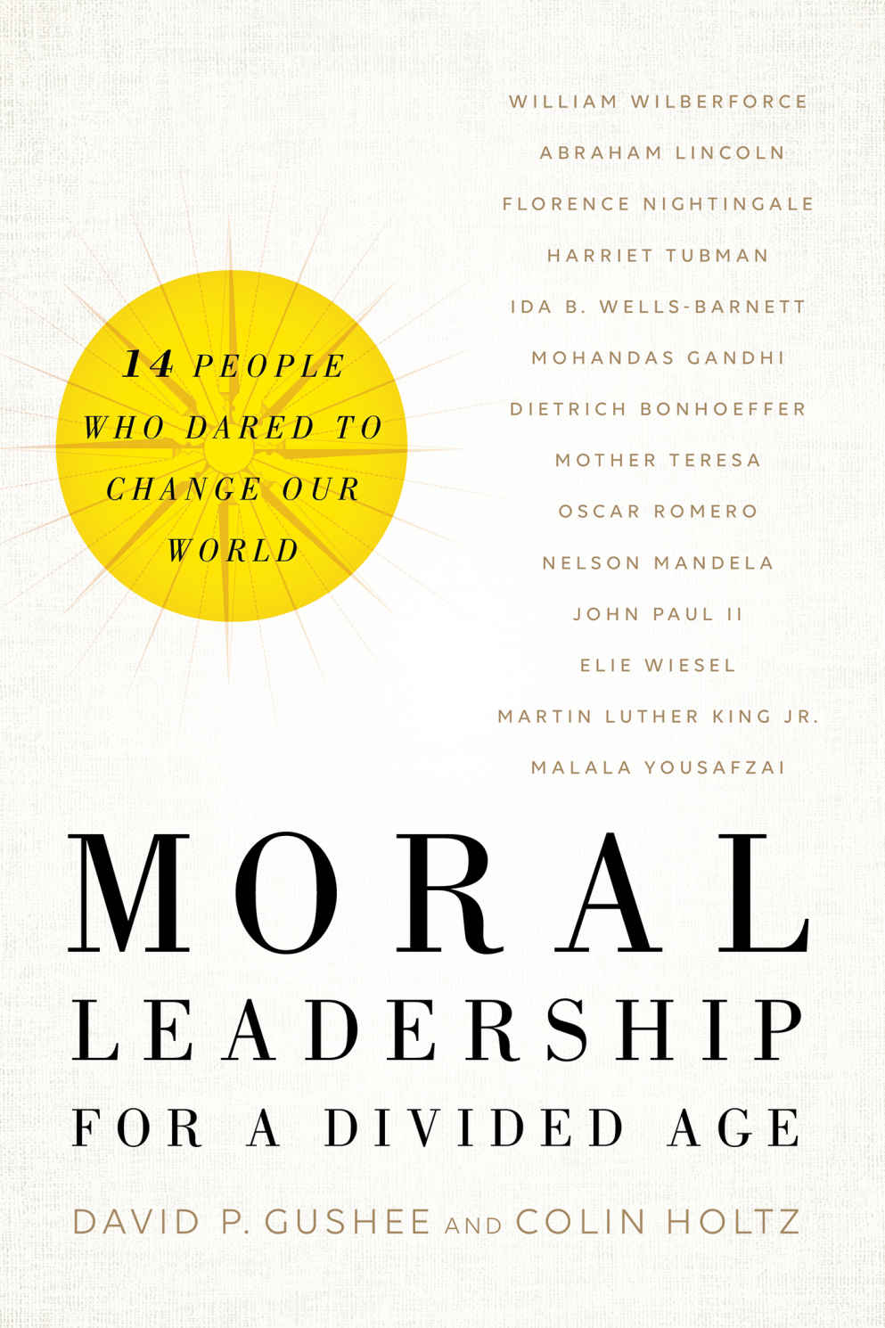 Moral Leadership For A Divided Age David P Gushee Colin Holtz