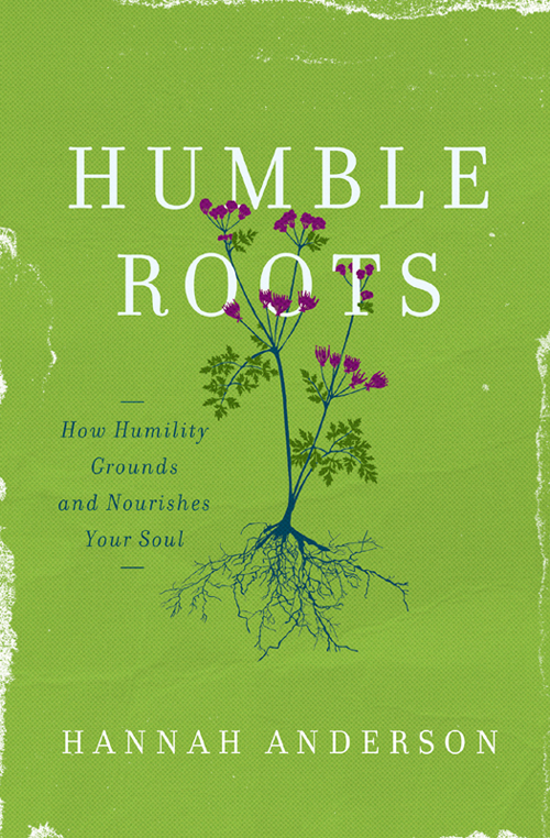 Humble Roots Hannah Anderson Anderson Hannah