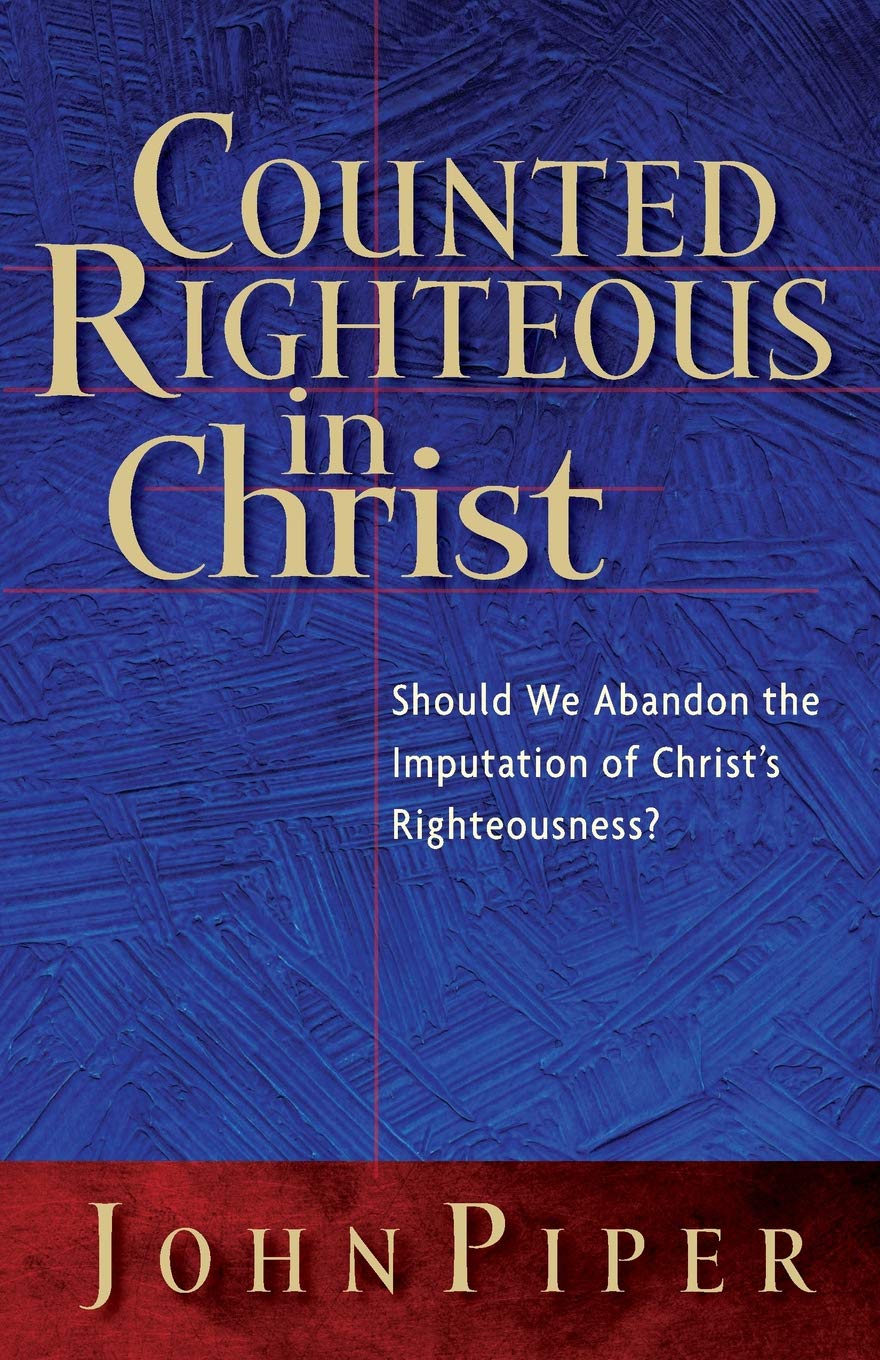 Counted Righteous In Christ John Piper Piper John