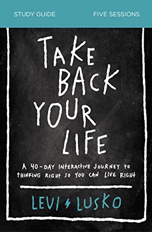 Take Back Your Life Levi Lusko Lusko Levi
