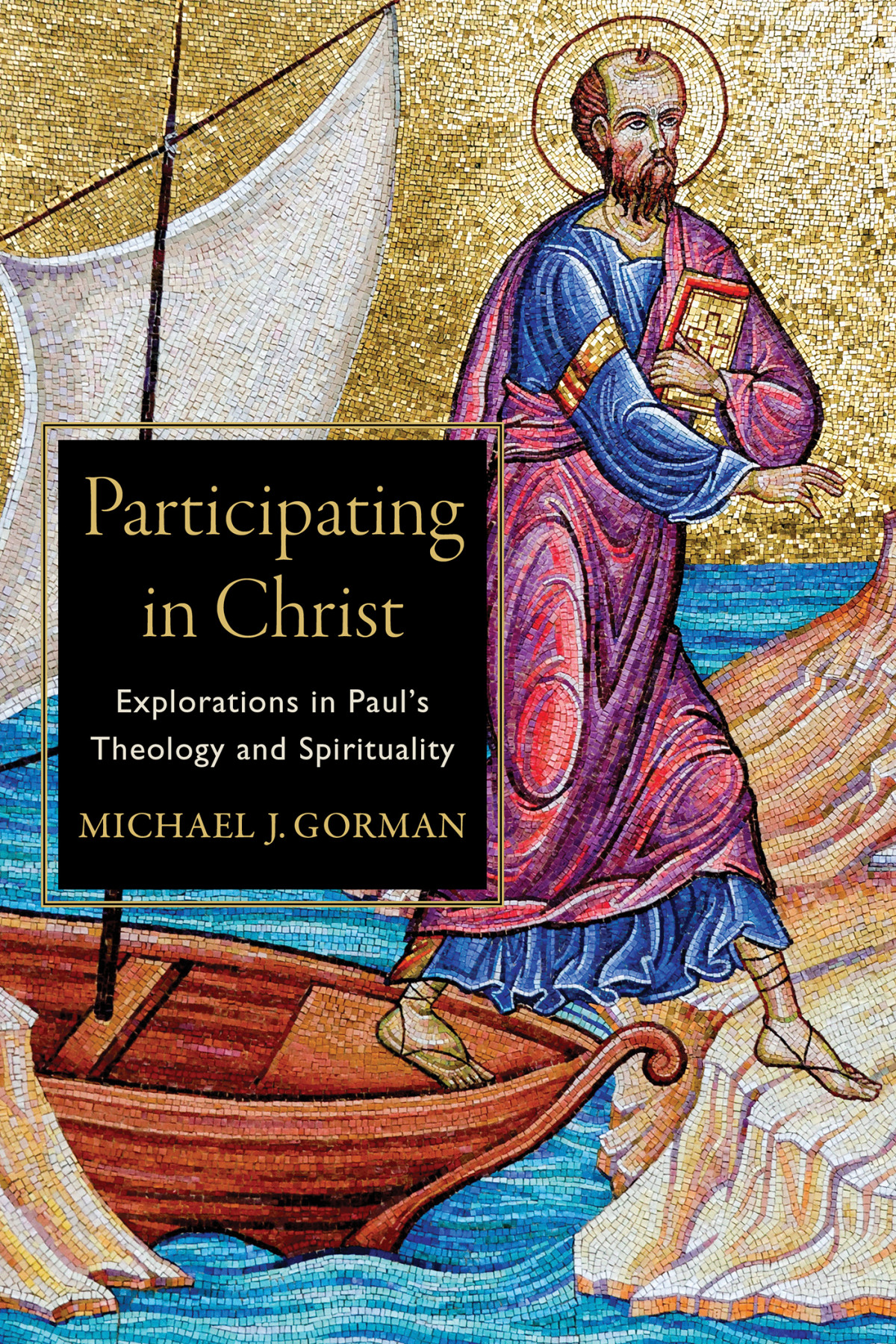 Participating In Christ Explorations In Pauls Theology And Spirituality Michael J Gorman