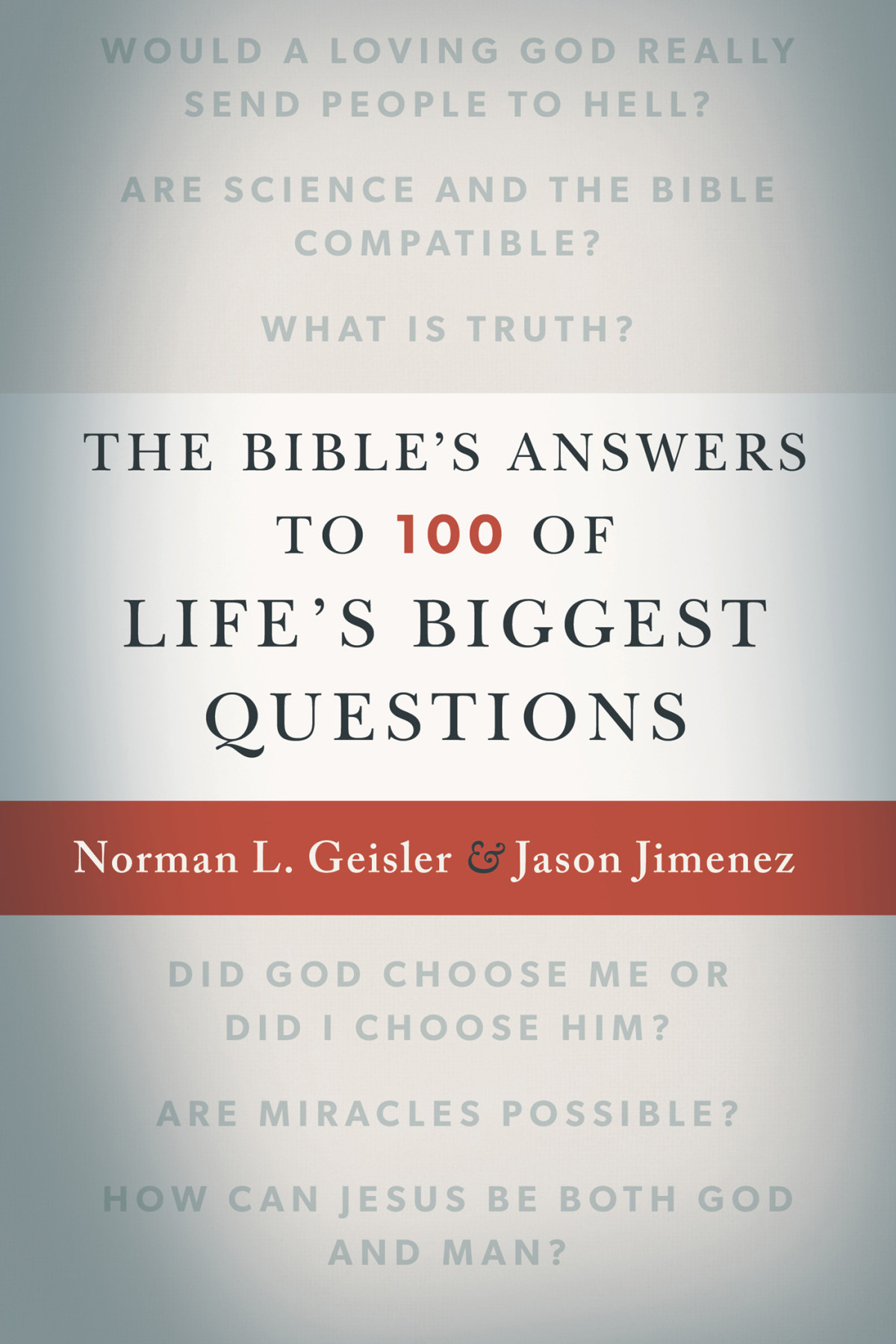 The Bibles Answers To 100 Of Lifes Biggest Questions Norman L Geisler