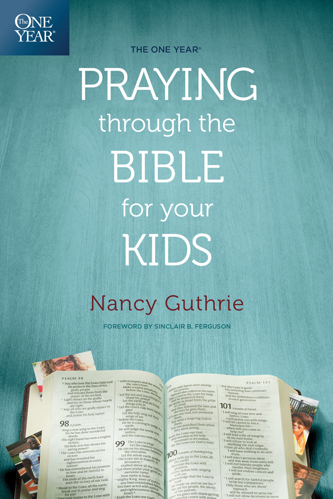The One Year Praying Through The Bible For Your Kids Nancy Guthrie Guthrie