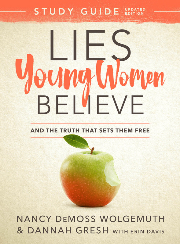 Lies Young Women Believe Study Guide Nancy Demoss Wolgemuth Wolgemuth
