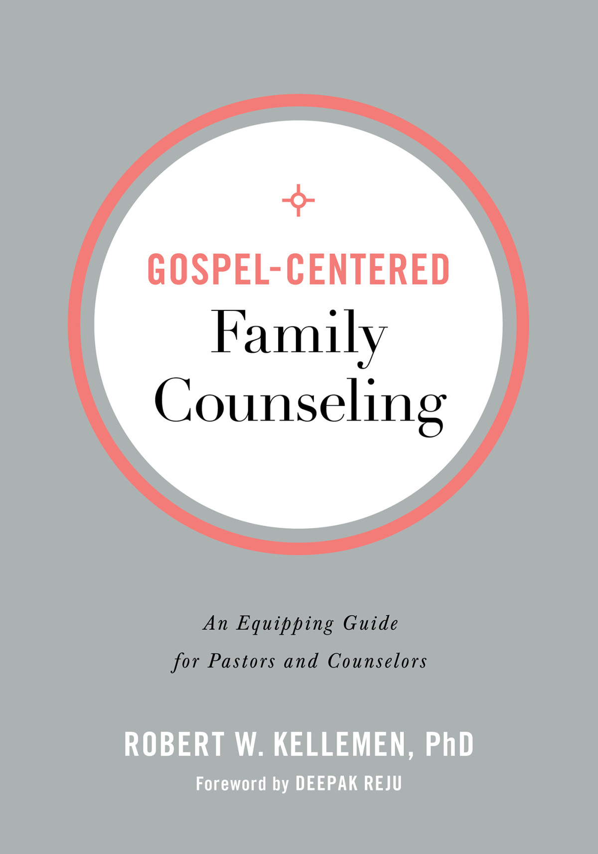 Gospelcentered Family Counseling Robert W Phd Kellemen Kellemen