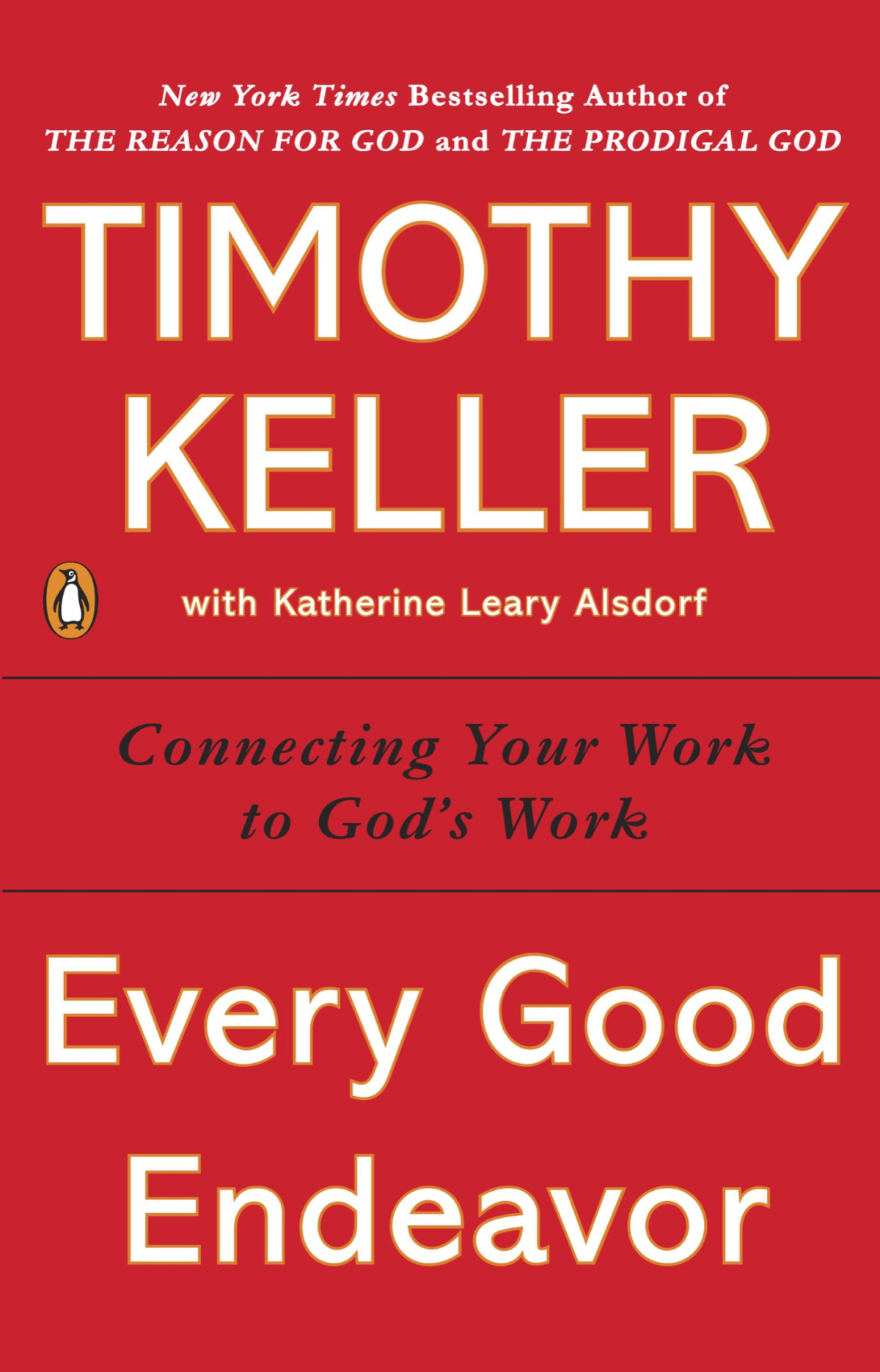 Every Good Endeavor Timothy Keller Katherine Leary Alsdorf Timothy Keller