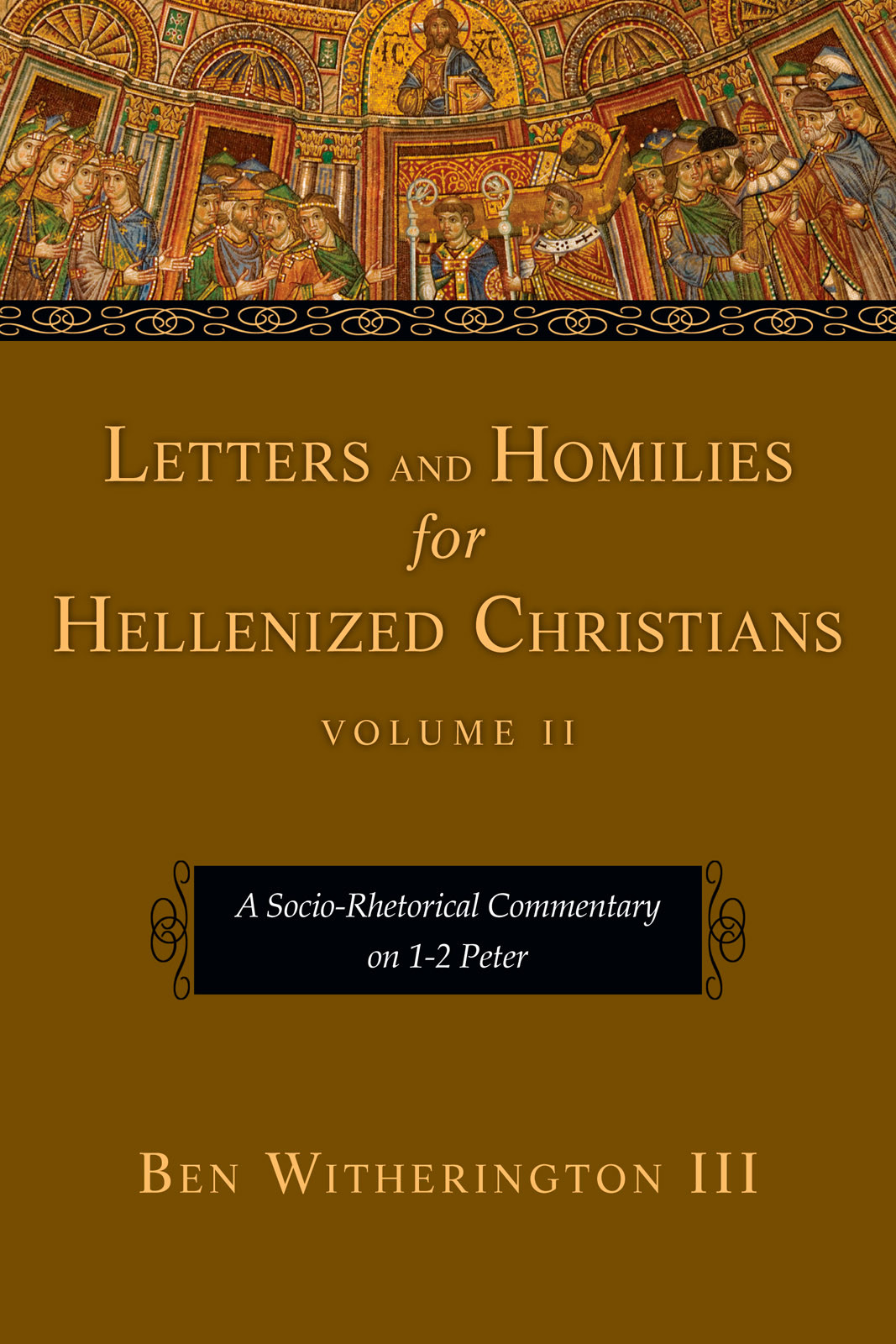 Letters And Homilies For Hellenized Christians Volume 2 A Sociorhetorical Commentary On 12 Peter Ben Witherington Iii