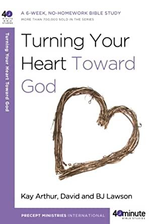 Turning Your Heart Toward God Kay Arthur Arthur Kay