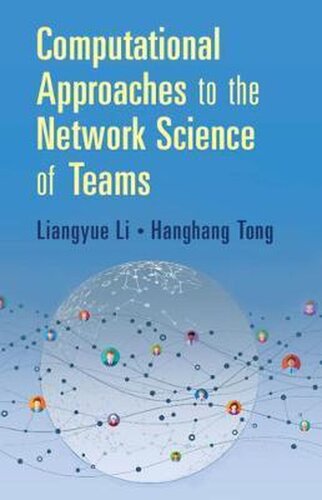 Computational Approaches To The Network Science Of Teams Liangyue Li