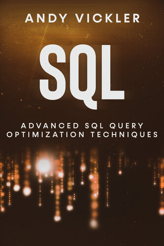 Sql Advanced Sql Query Optimization Techniques Andy Vickler