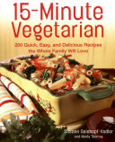 15minute Vegetarian Recipes 200 Quick Easy And Delicious Recipes The Whole Family Will Love Susann Geiskopfhadler