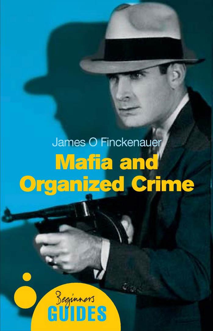Mafia And Organized Crime A Beginners Guide Beginners Guides James Finckenauer