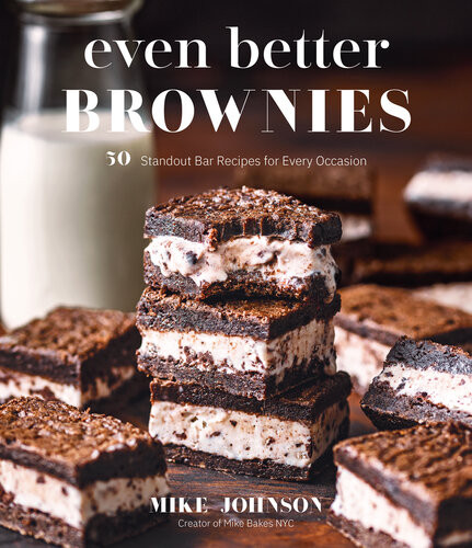 Even Better Brownies 50 Standout Bar Recipes For Every Occasion Mike Johnson