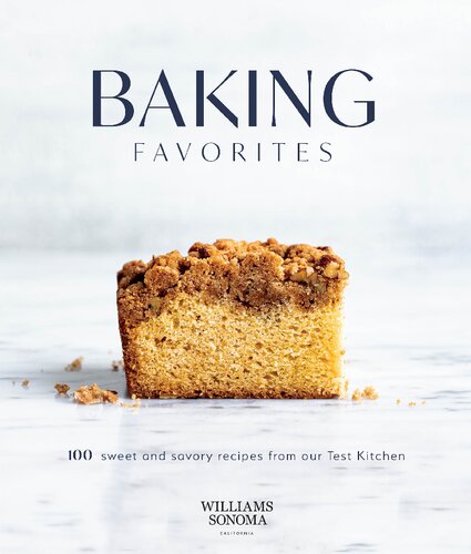 Baking Favorites 100 Sweet And Savory Recipes From Our Test Kitchen The Williamssonoma Test Kitchen