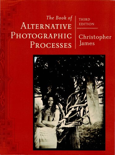 The Book Of Alternative Photographic Processes 3 Ed 3rd Edition James Christopher
