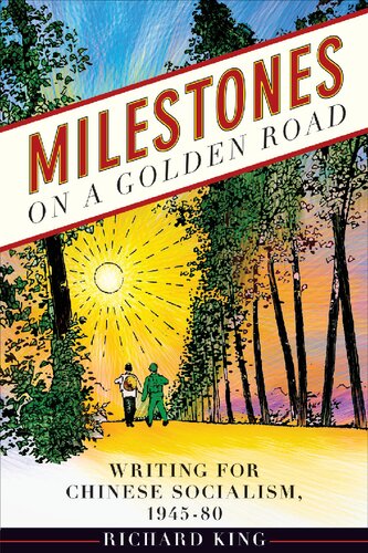 Milestones On A Golden Road Writing For Chinese Socialism 194580 Richard King